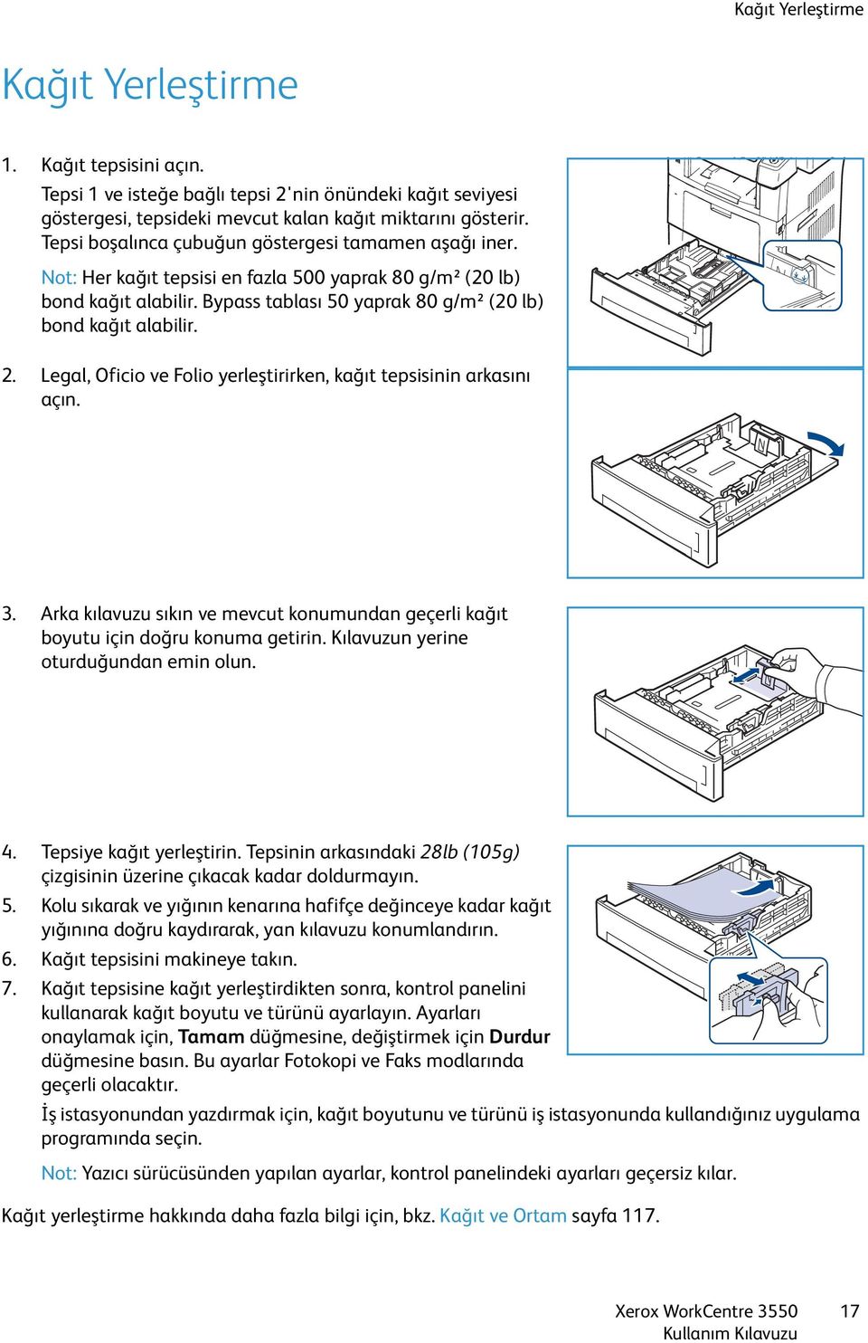 Legal, Oficio ve Folio yerleştirirken, kağıt tepsisinin arkasını açın. 3. Arka kılavuzu sıkın ve mevcut konumundan geçerli kağıt boyutu için doğru konuma getirin.