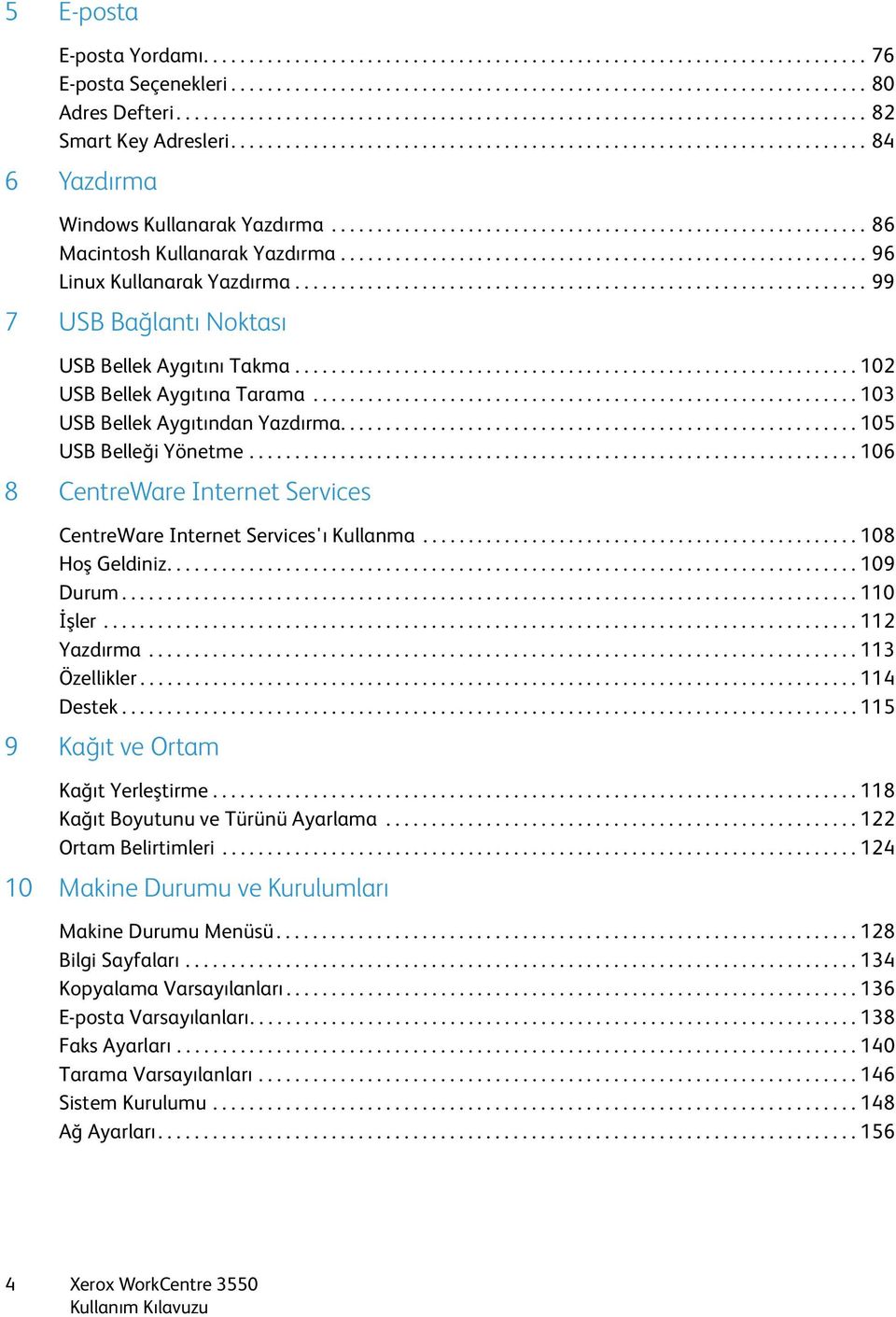 .......................................................... 86 Macintosh Kullanarak Yazdırma.......................................................... 96 Linux Kullanarak Yazdırma.