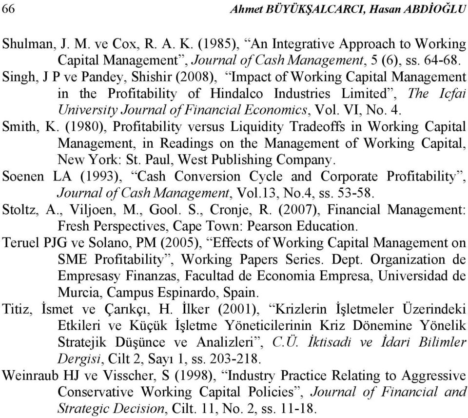 (1980), Proftablty versus Lqudty Tradeoffs n Workng Captal Management, n Readngs on the Management of Workng Captal, New York: St. Paul, West Publshng Company.
