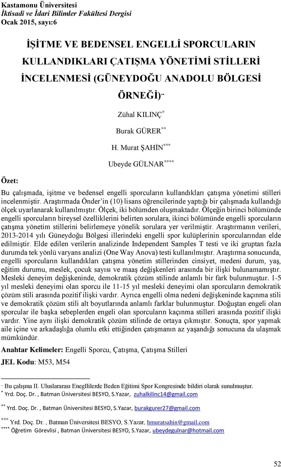 Araştırmada Önder in (0) lisans öğrencilerinde yaptığı bir çalışmada kullandığı ölçek uyarlanarak kullanılmıştır. Ölçek, iki bölümden oluşmaktadır.