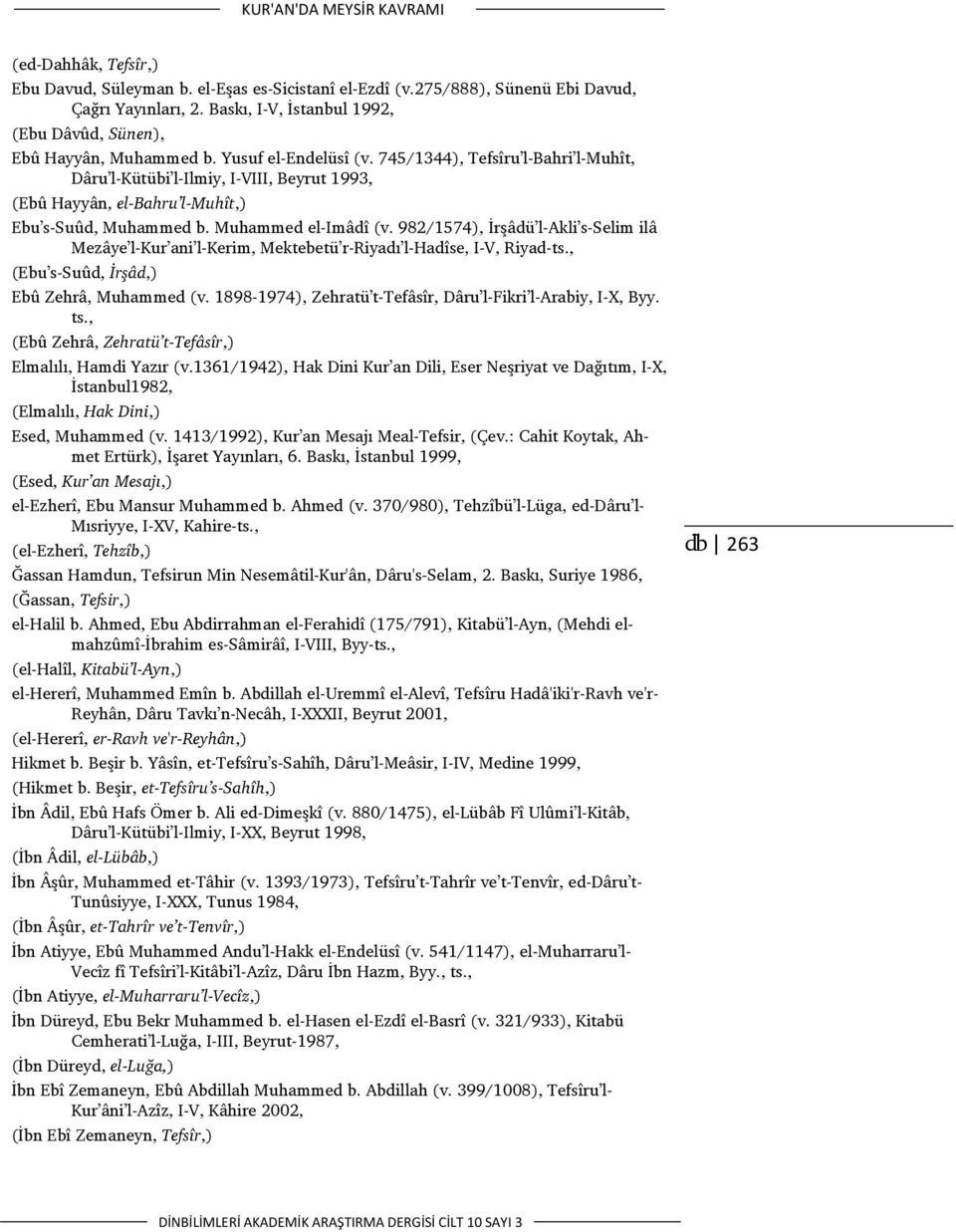 745/1344), Tefsîru l-bahri l-muhît, Dâru l-kütübi l-ilmiy, I-VIII, Beyrut 1993, (Ebû Hayyân, el-bahru l-muhît,) Ebu s-suûd, Muhammed b. Muhammed el-imâdî (v.