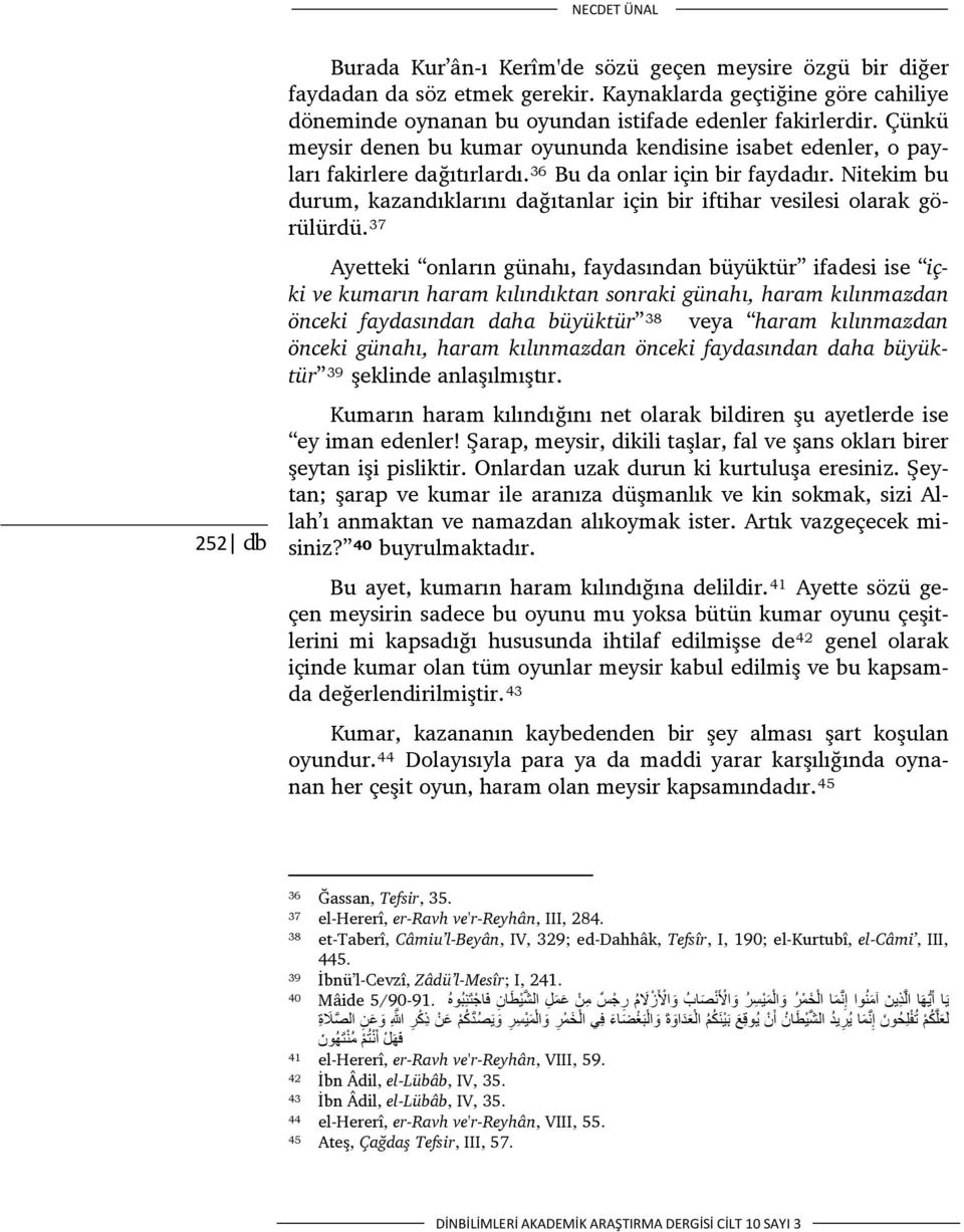 36 Bu da onlar için bir faydadır. Nitekim bu durum, kazandıklarını dağıtanlar için bir iftihar vesilesi olarak görülürdü.