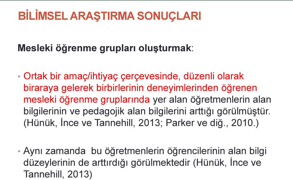 bilgilerinin ve pedagojik alan bilgilerini arttığı görülmüştür. (Hünük, İnce ve Tannehill, 2013; Parker ve diğ., 2010.