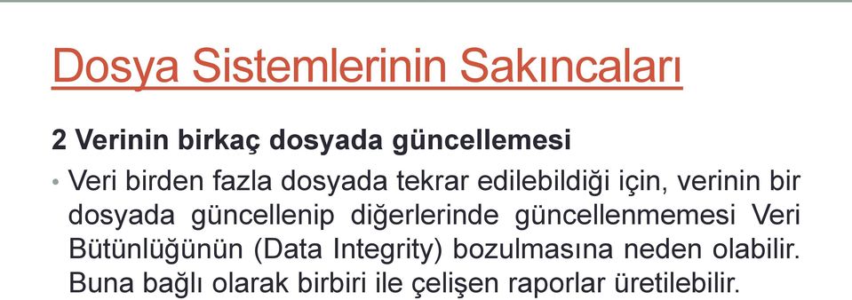 güncellenip diğerlerinde güncellenmemesi Veri Bütünlüğünün (Data Integrity)