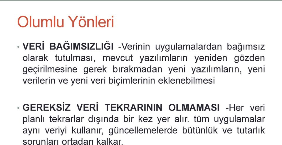 veri biçimlerinin eklenebilmesi GEREKSİZ VERİ TEKRARININ OLMAMASI -Her veri planlı tekrarlar dışında