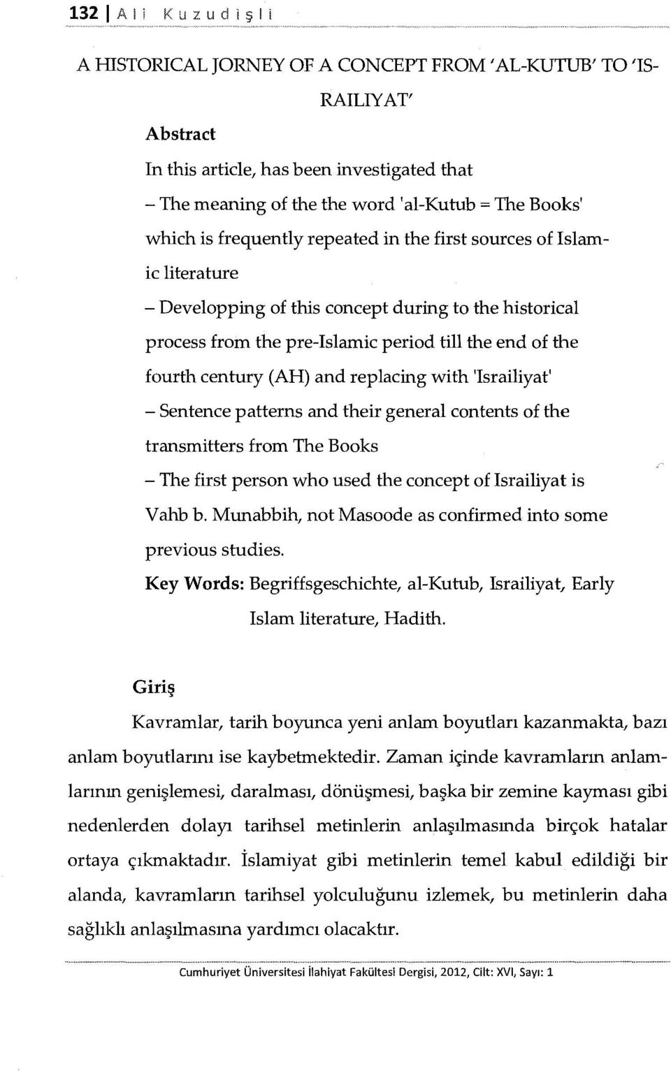 (AH) and replacing with 'Israiliyat' - Sentence patterns and their general contents of the transmitters from The Books - The first person who used the concept of ısrailiyat is Vahb b.