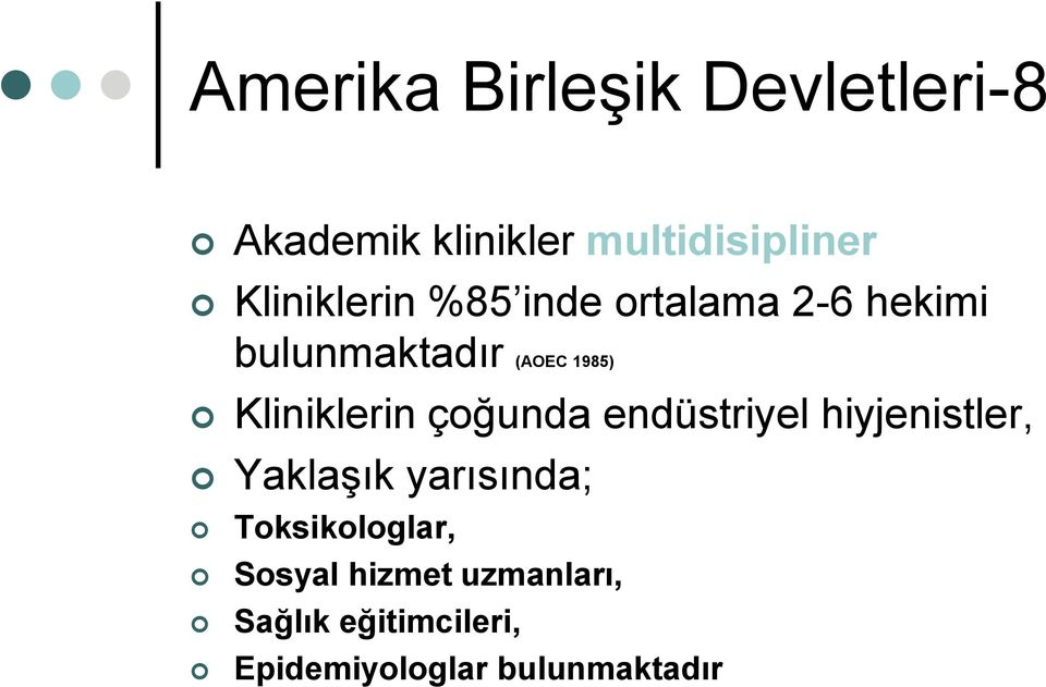 Kliniklerin çoğunda endüstriyel hiyjenistler, Yaklaşık yarısında;