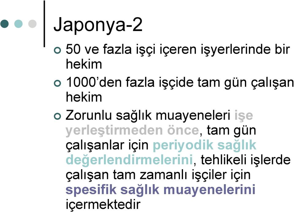 önce, tam gün çalışanlar için periyodik sağlık değerlendirmelerini,