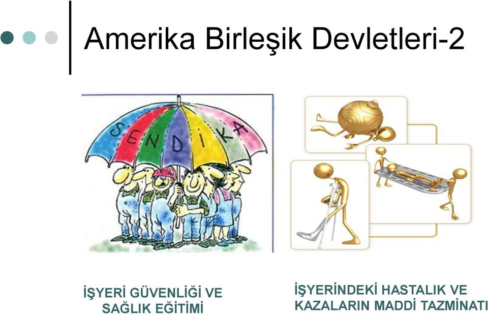 GÜVENLİĞİ VE SAĞLIK EĞİTİMİ