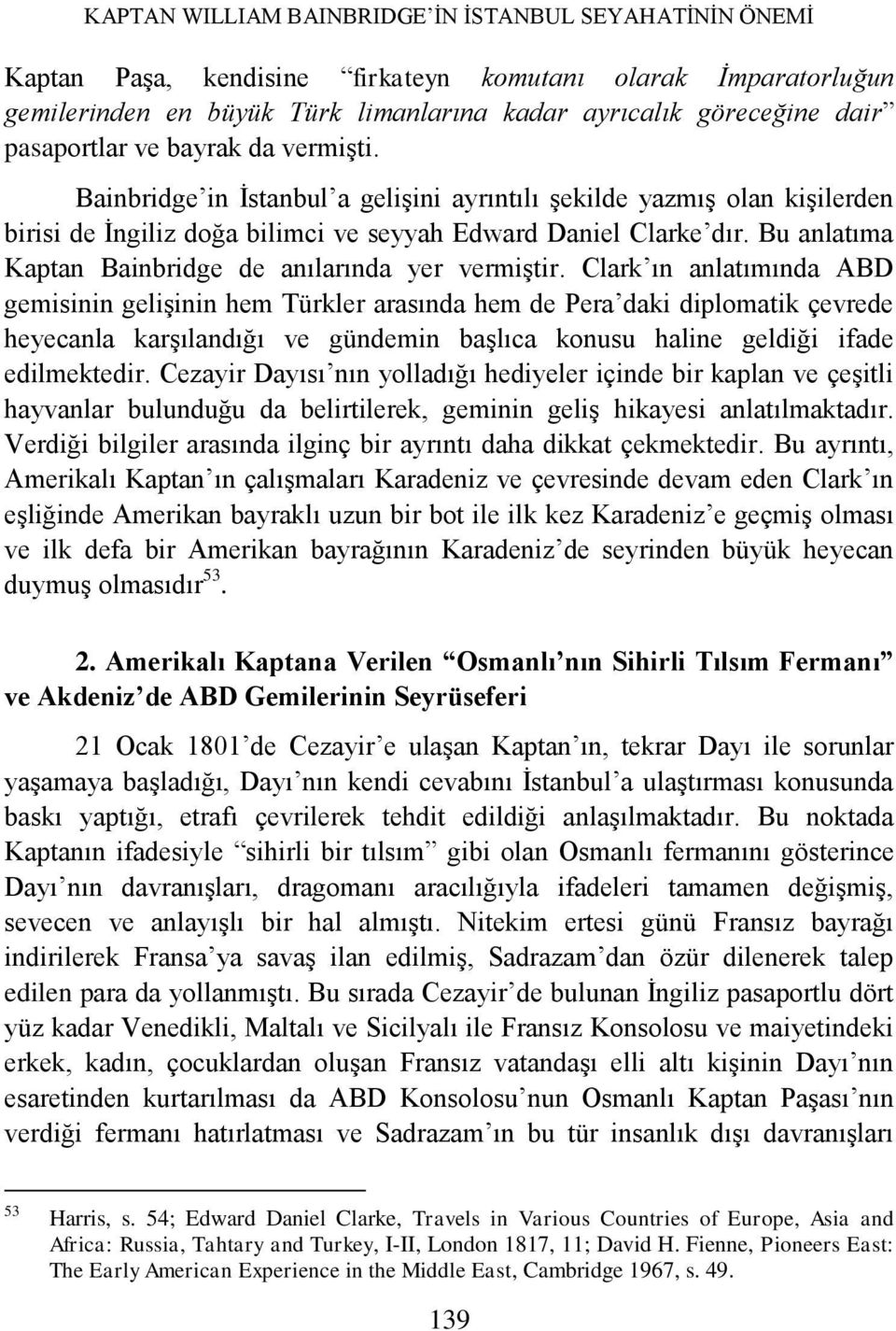 Bu anlatıma Kaptan Bainbridge de anılarında yer vermiştir.