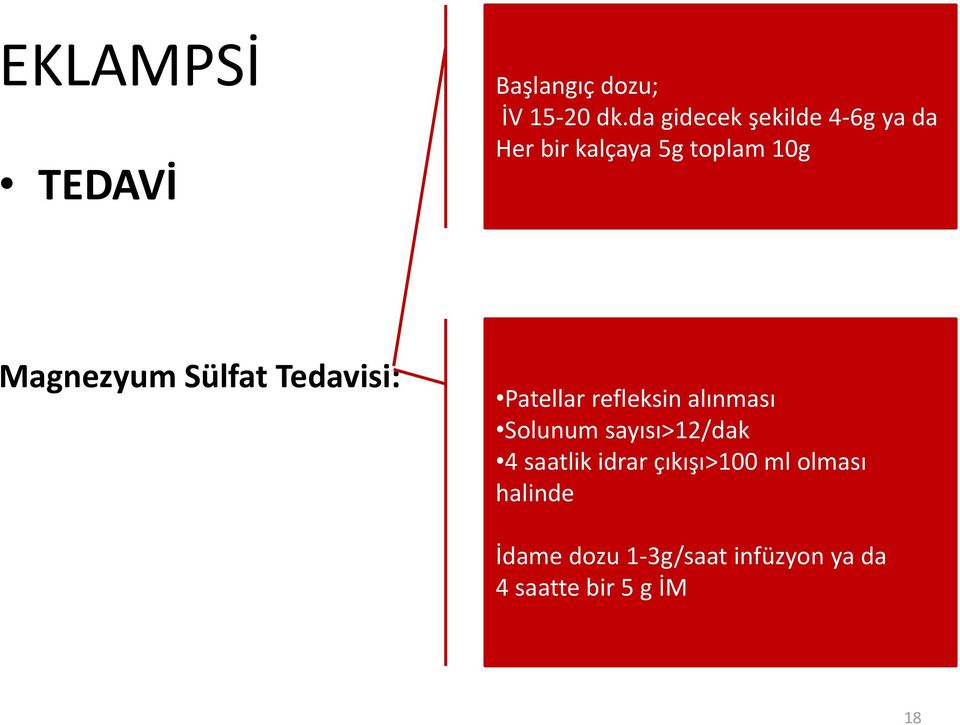 Magnezyum Sülfat Tedavisi: Patellar refleksin alınması Solunum