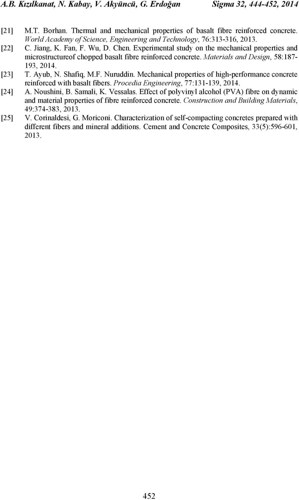 Experimental study on the mechanical properties and microstructureof chopped basalt fibre reinforced concrete. Materials and Design, 58:187-193, 2014. [23] T. Ayub, N. Shafiq, M.F. Nuruddin.