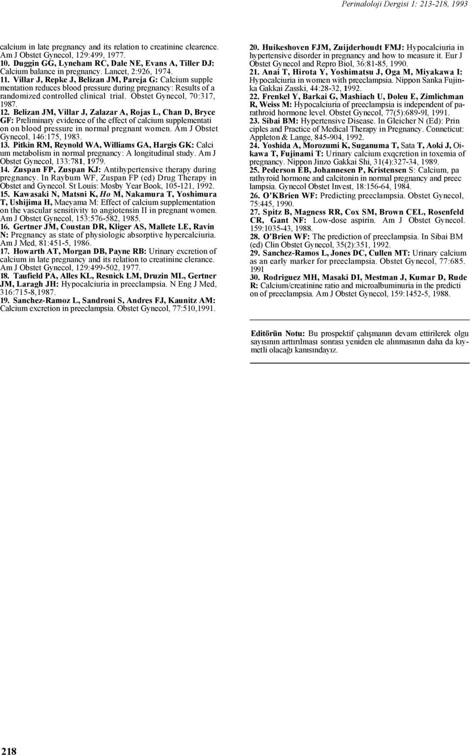 Villar J, Repke J, Belizan JM, Pareja G: Calcium supple mentation reduces blood pressure during pregnancy: Results of a randomized controlled clinical trial. Obstet Gynecol, 70:317, 1987. 12.