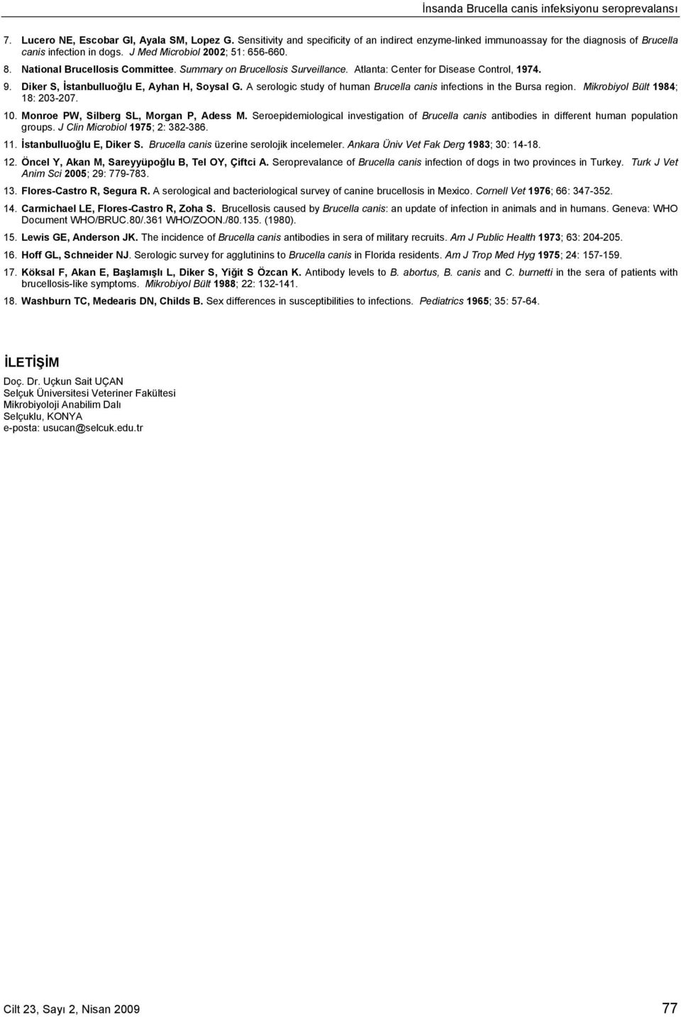 Summary on Brucellosis Surveillance. Atlanta: Center for Disease Control, 1974. 9. Diker S, İstanbulluoğlu E, Ayhan H, Soysal G.