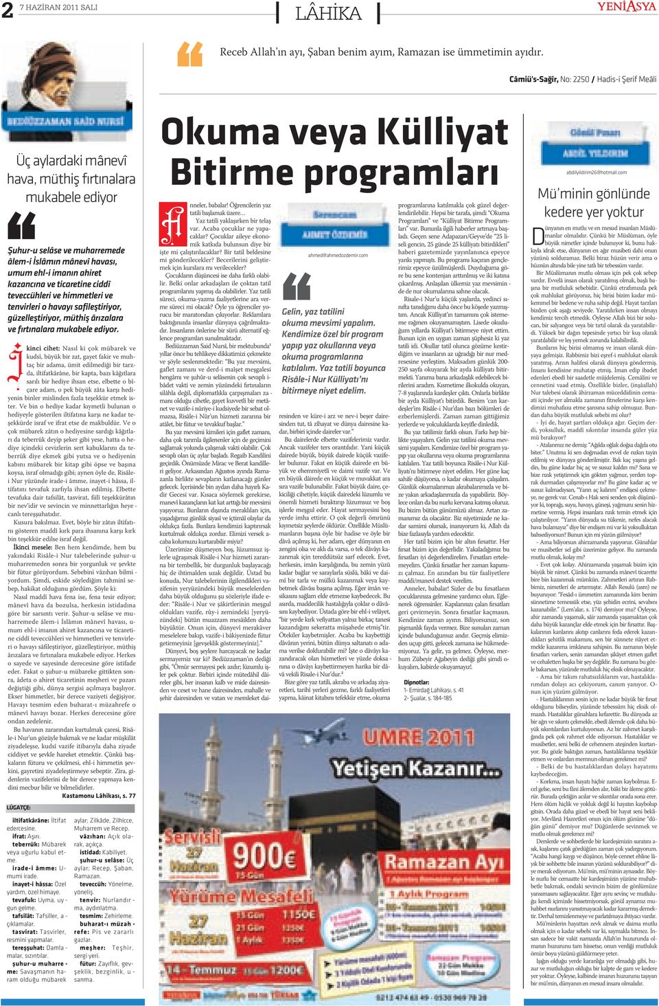 kin ci ci het: Na sýl ki çok mü ba rek ve İkud sî, bü yük bir zat, ga yet fa kir ve muh - taç bir a da ma, ü mit e dil me di ði bir tarz - da, il ti fat kâ râ ne, bir kap ta, ba zý kâ ðýt la ra sa rý