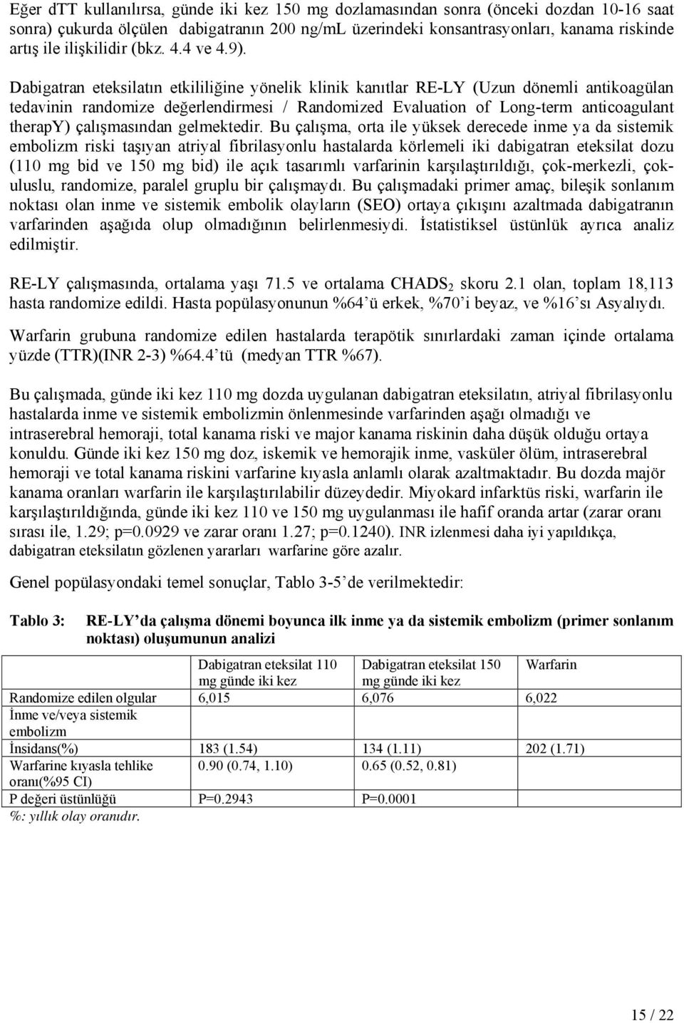 Dabigatran eteksilatın etkililiğine yönelik klinik kanıtlar RE-LY (Uzun dönemli antikoagülan tedavinin randomize değerlendirmesi / Randomized Evaluation of Long-term anticoagulant therapy)