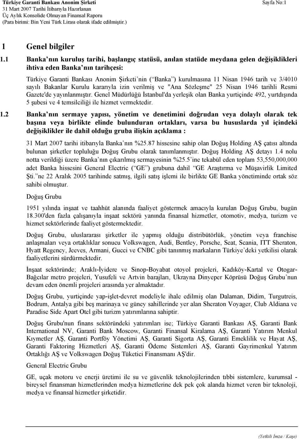 1946 tarih ve 3/4010 sayılı Bakanlar Kurulu kararıyla izin verilmiş ve "Ana Sözleşme" 25 Nisan 1946 tarihli Resmi Gazete'de yayınlanmıştır.