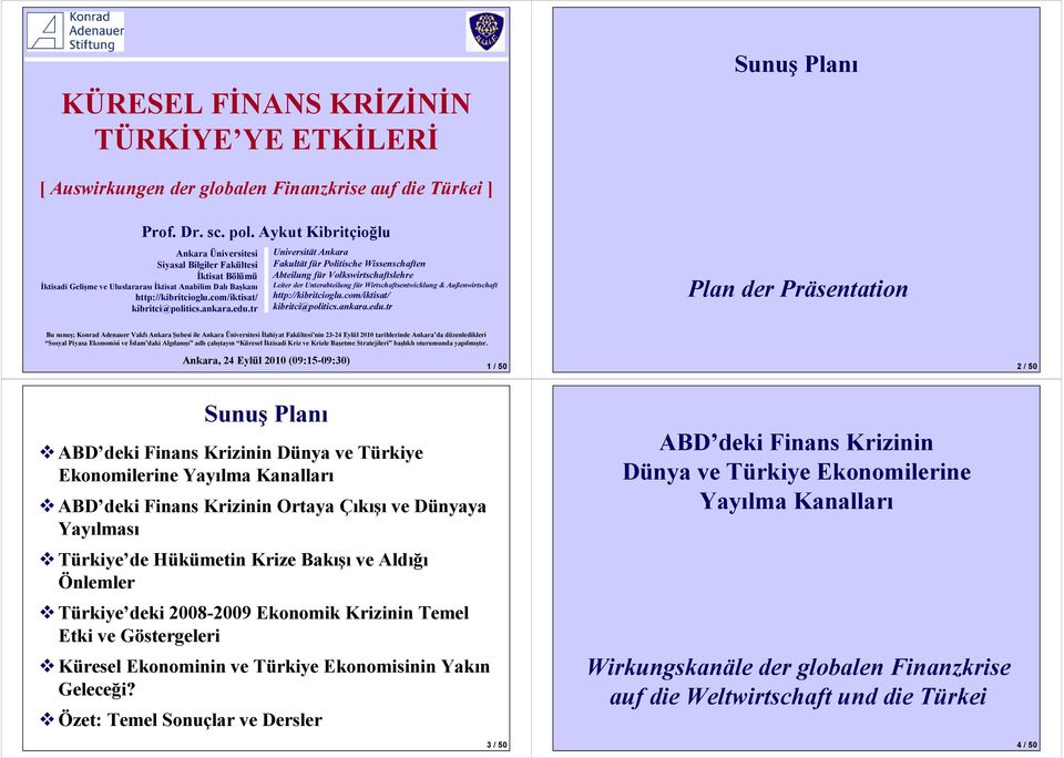 Abteilung für Volkswirtschaftslehre Leiter der Unterabteilung für Wirtschaftsentwicklung & Außenwirtschaft http://kibritcioglucom/iktisat/ kibritci@politicsankaraedutr Plan der Präsentation Bu sunuş;