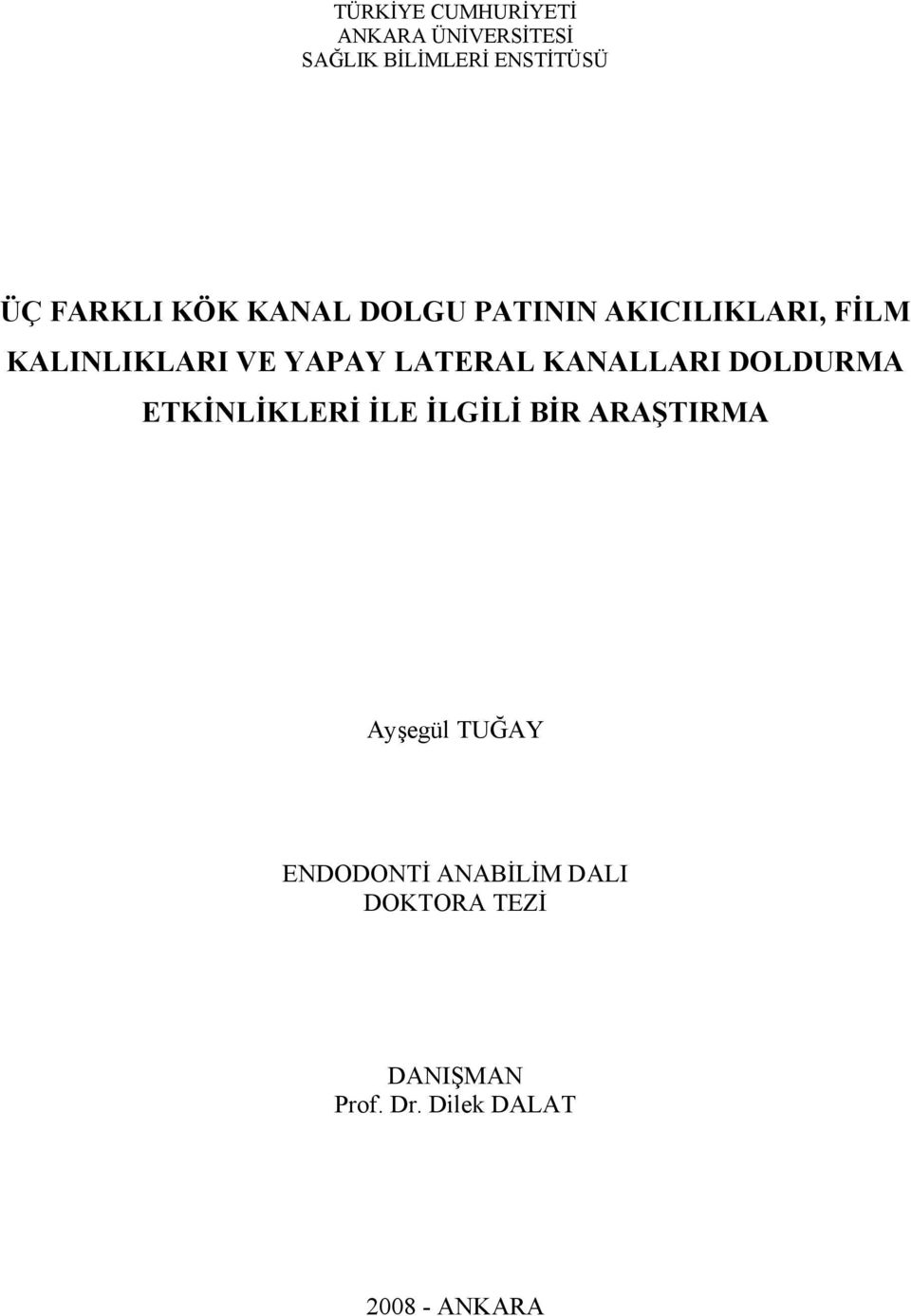 LATERAL KANALLARI DOLDURMA ETKİNLİKLERİ İLE İLGİLİ BİR ARAŞTIRMA Ayşegül