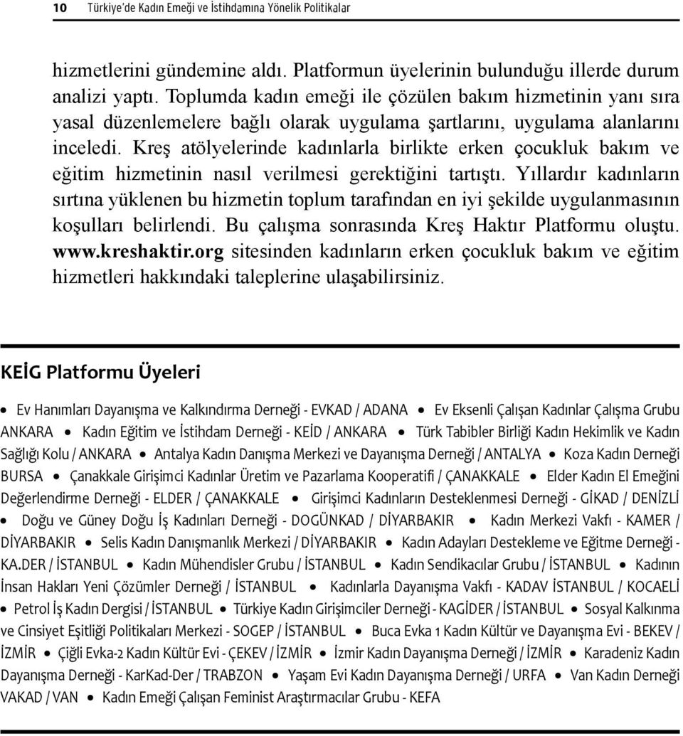 Kreş atölyelerinde kadınlarla birlikte erken çocukluk bakım ve eğitim hizmetinin nasıl verilmesi gerektiğini tartıştı.