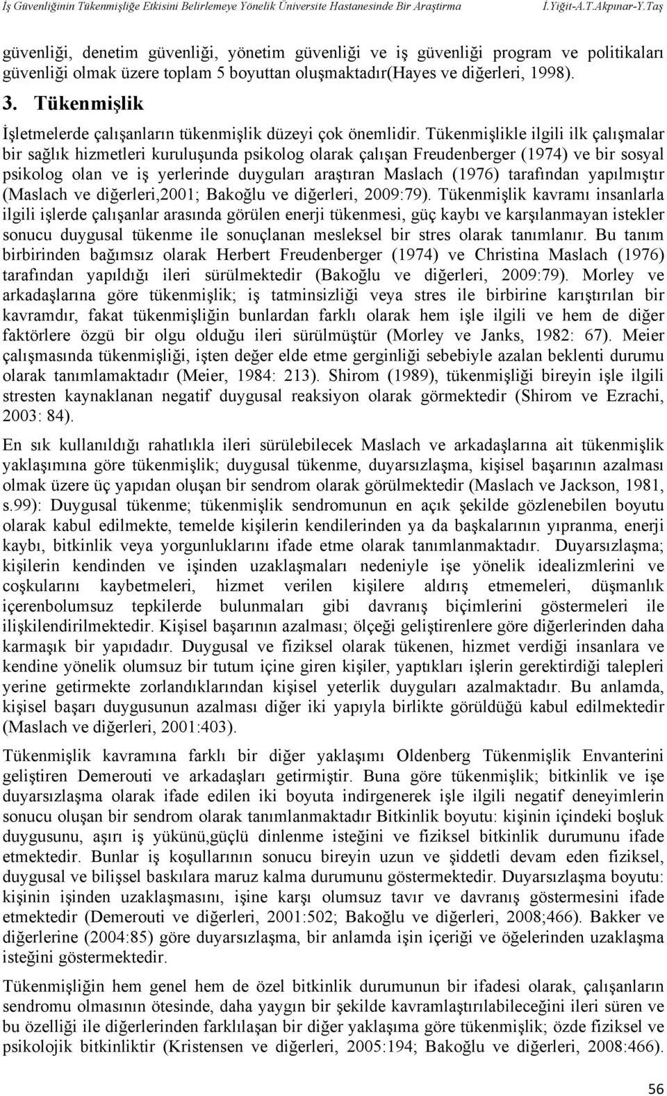 Tükenmişlik İşletmelerde çalışanların tükenmişlik düzeyi çok önemlidir.