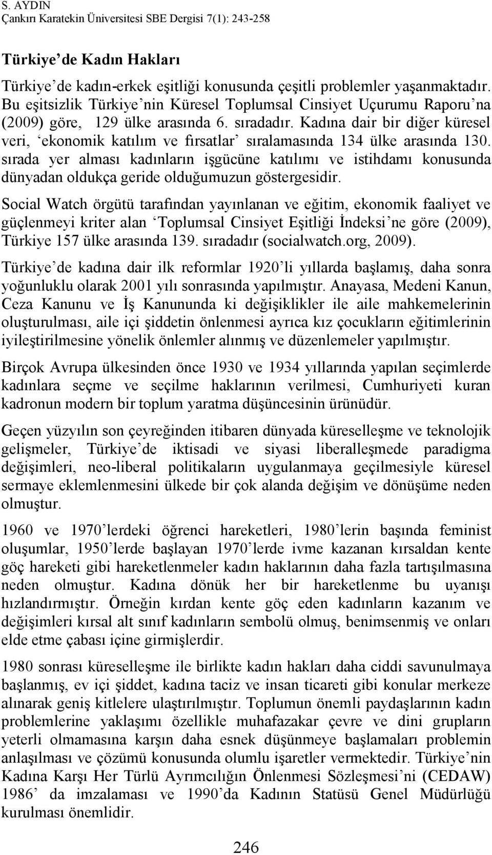 Kadına dair bir diğer küresel veri, ekonomik katılım ve fırsatlar sıralamasında 134 ülke arasında 130.