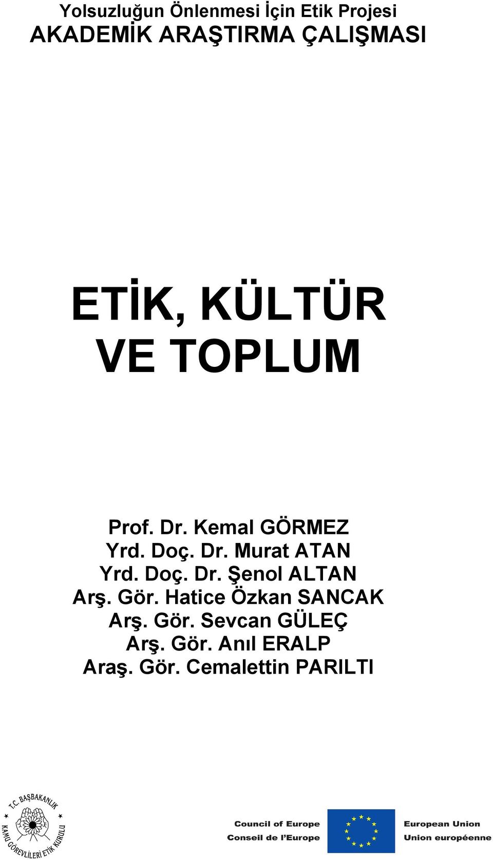 Dr. Murat ATAN Yrd. Doç. Dr. Şenol ALTAN Arş. Gör.