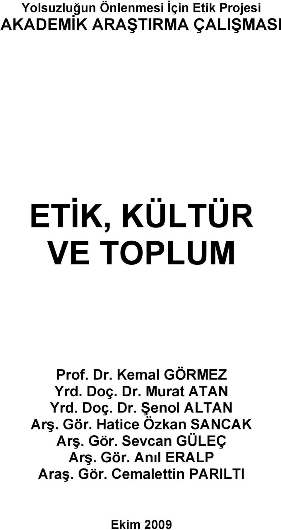 Doç. Dr. Şenol ALTAN Arş. Gör. Hatice Özkan SANCAK Arş. Gör. Sevcan GÜLEÇ Arş.