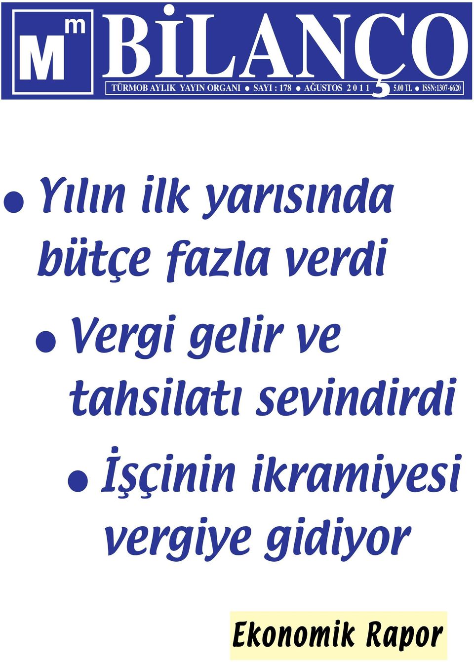 00 TL ISSN:1307-6620 Yılın ilk yarısında bütçe