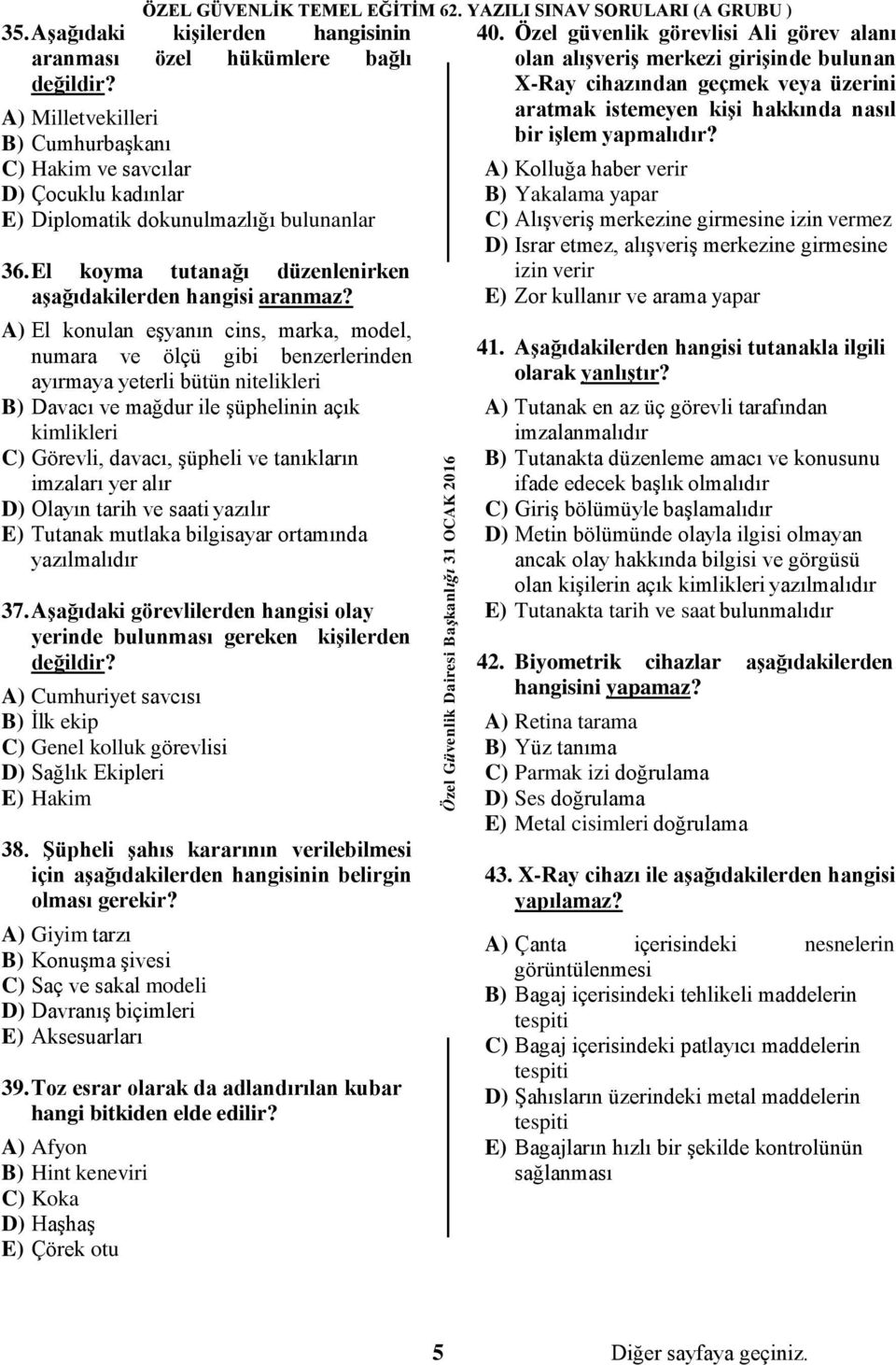 A) El konulan eşyanın cins, marka, model, numara ve ölçü gibi benzerlerinden ayırmaya yeterli bütün nitelikleri B) Davacı ve mağdur ile şüphelinin açık kimlikleri C) Görevli, davacı, şüpheli ve