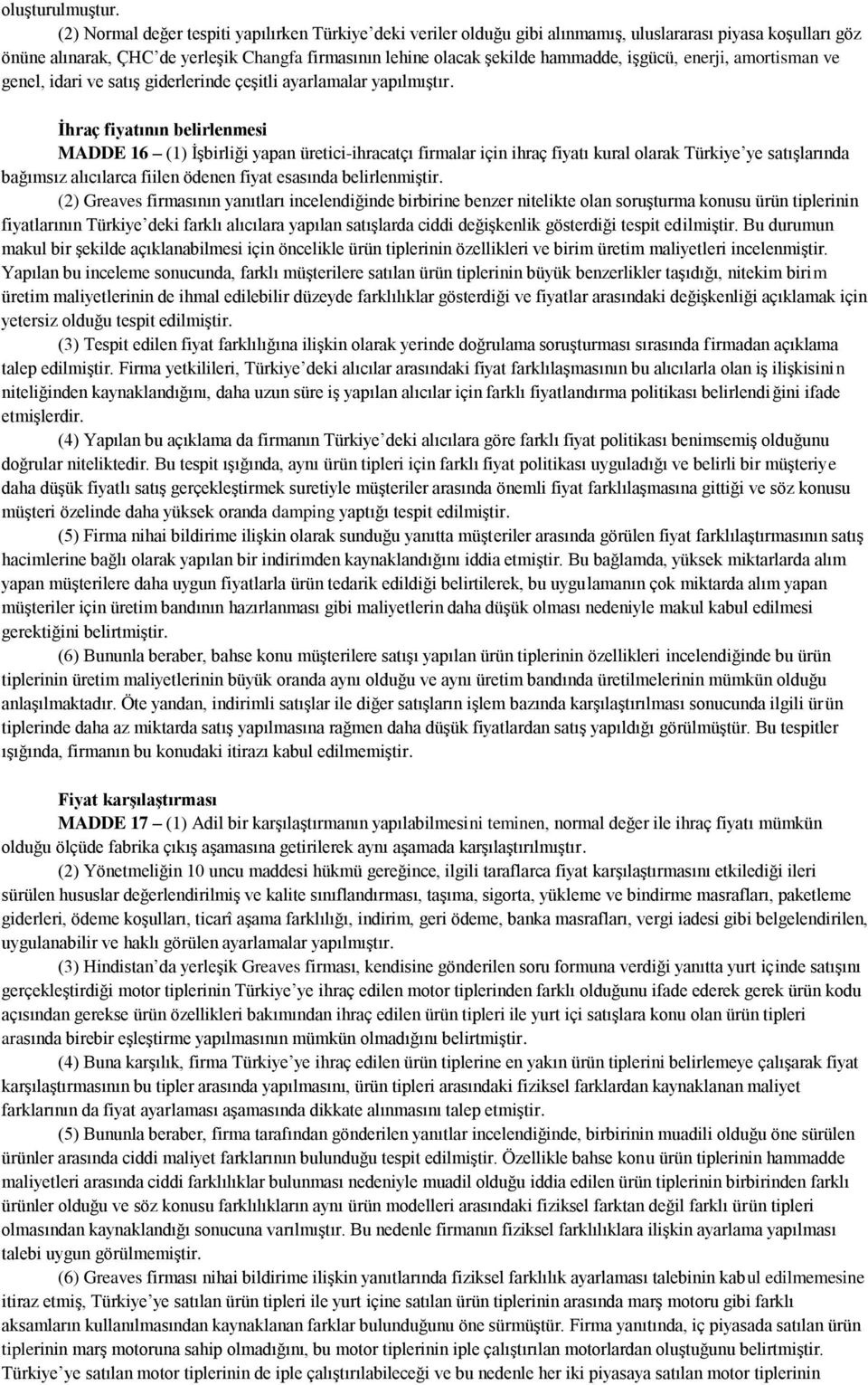 işgücü, enerji, amortisman ve genel, idari ve satış giderlerinde çeşitli ayarlamalar yapılmıştır.