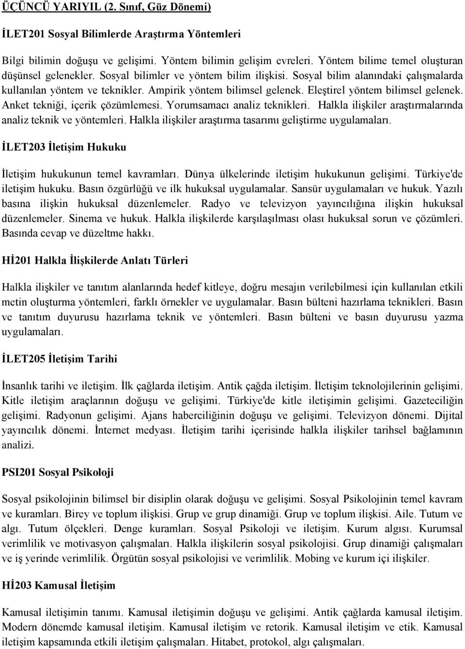 Eleştirel yöntem bilimsel gelenek. Anket tekniği, içerik çözümlemesi. Yorumsamacı analiz teknikleri. Halkla ilişkiler araştırmalarında analiz teknik ve yöntemleri.