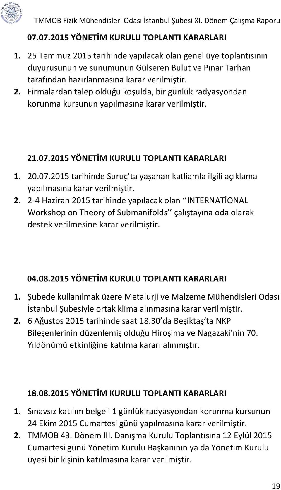 21.07.2015 YÖNETİM KURULU TOPLANTI KARARLARI 1. 20