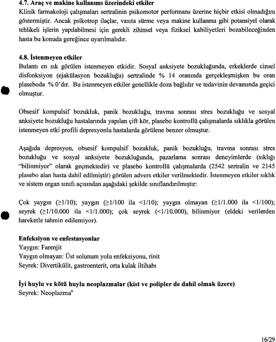 gereğince uyarılmalıdır. 4.8. İstenmeyen etkiler Bulantı en sık görülen istenmeyen etkidir.