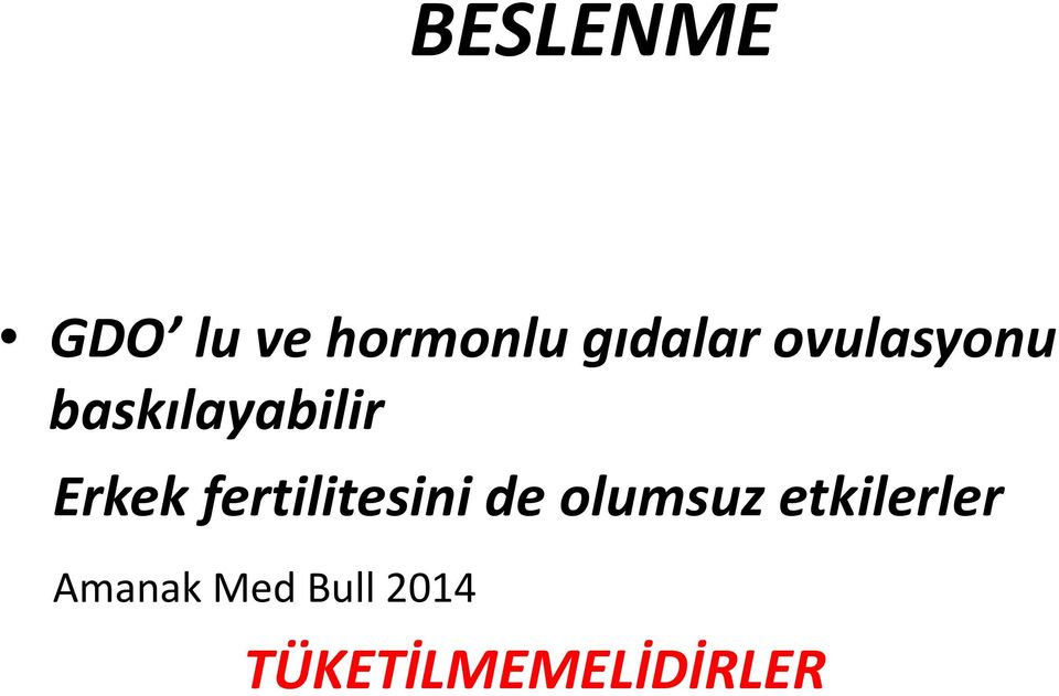 fertilitesini de olumsuz etkilerler