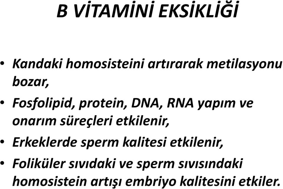 etkilenir, Erkeklerde sperm kalitesi etkilenir, Foliküler