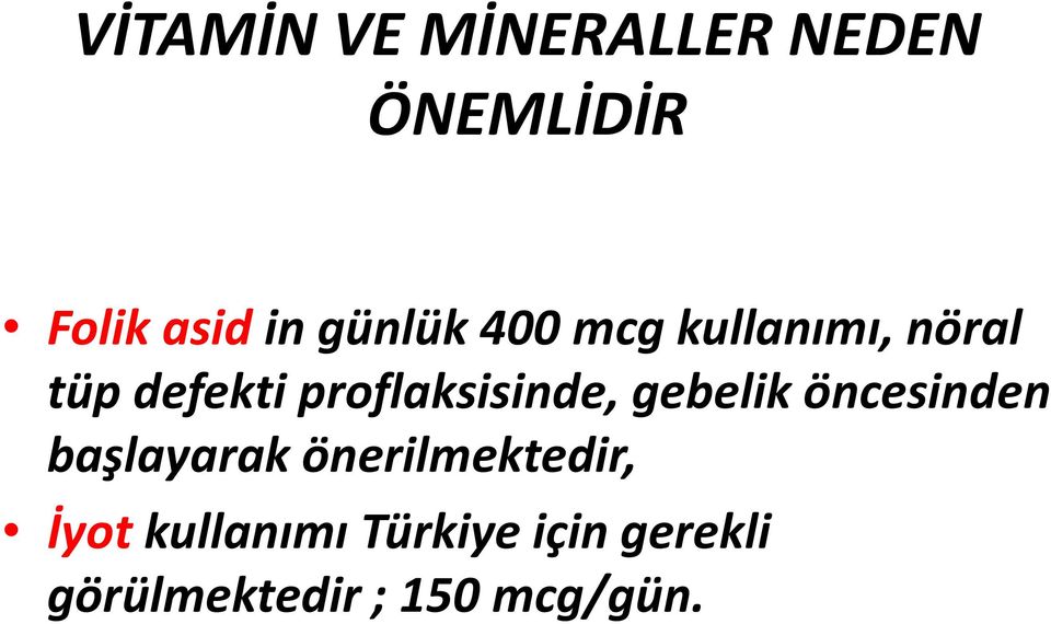 proflaksisinde, gebelik öncesinden başlayarak