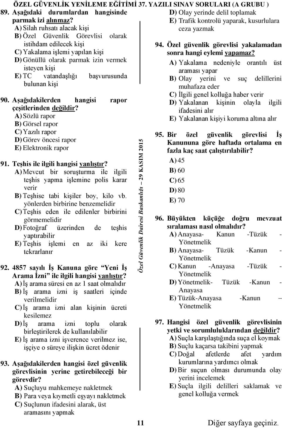 vermek isteyen kişi E) TC vatandaşlığı başvurusunda bulunan kişi 90.