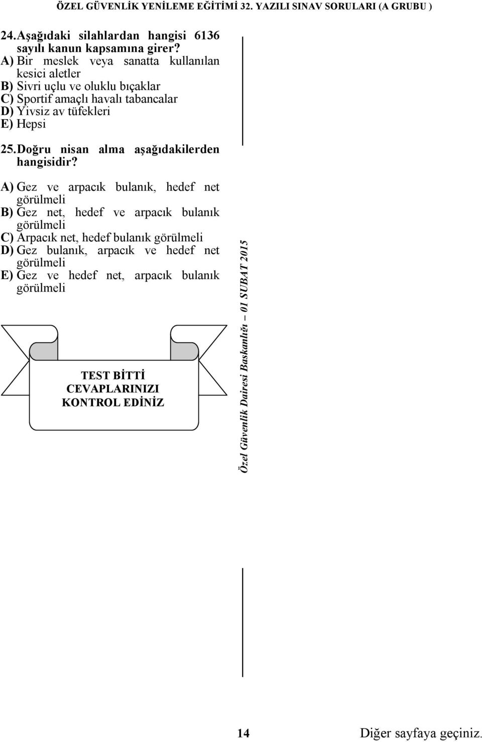 tüfekleri E) Hepsi 25. Doğru nisan alma aşağıdakilerden hangisidir?