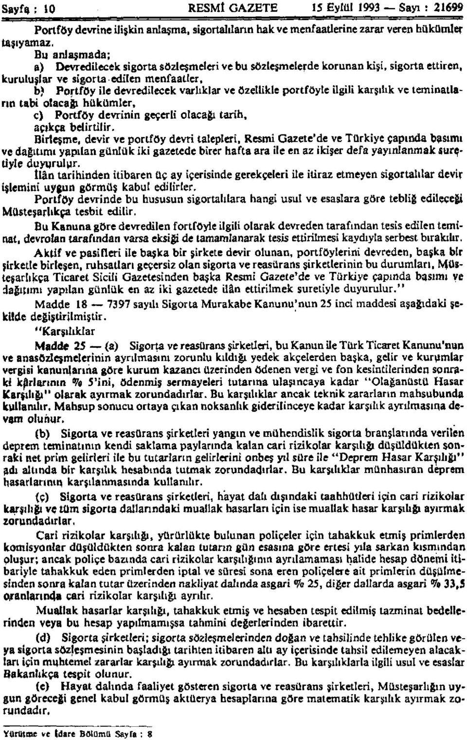 portföyle ilgili karşılık ve teminatların tabi olacağı hükümler, c) Portföy devrinin geçerli olacağı tarih, açıkça belirtilir.