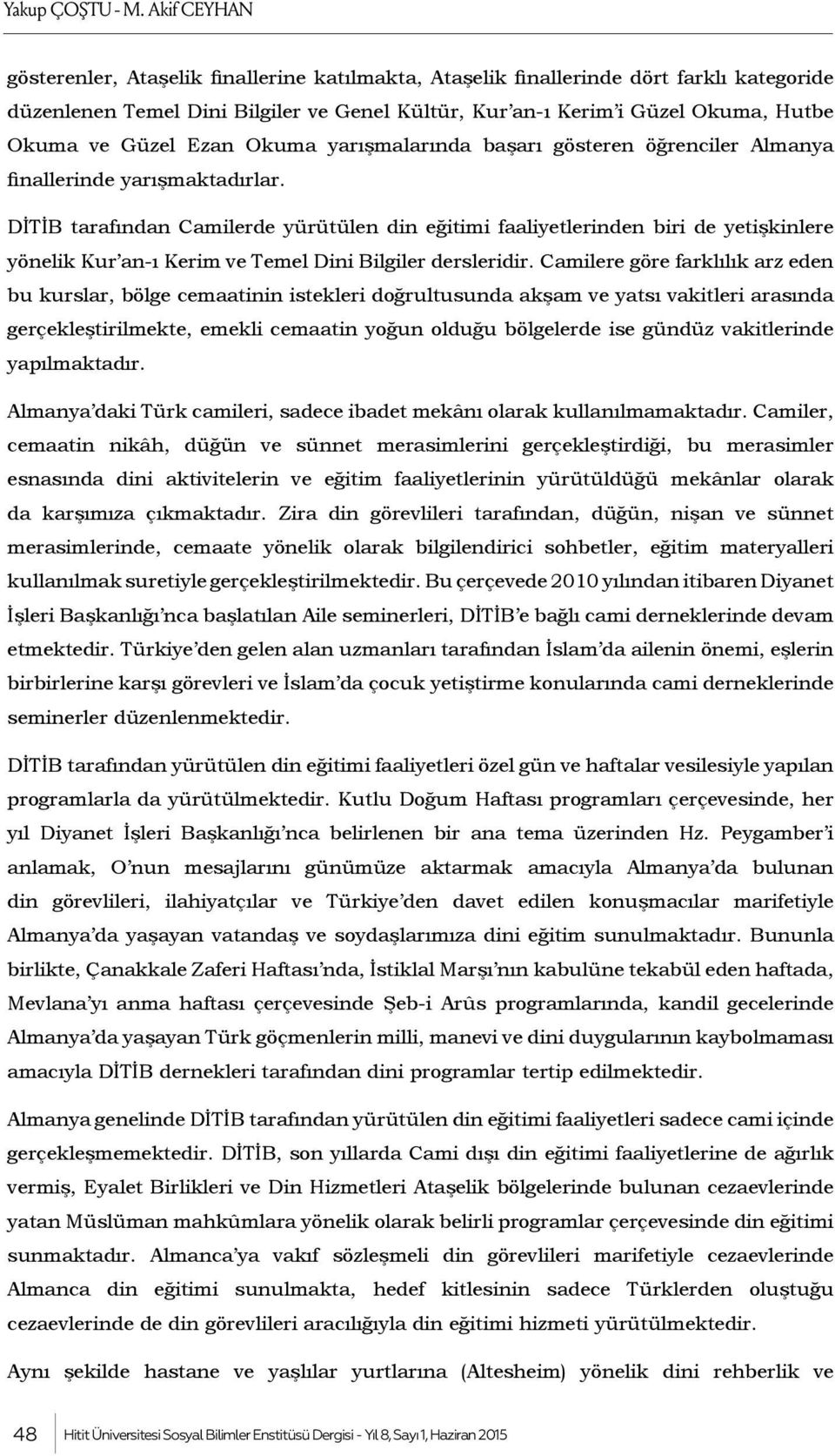 Güzel Ezan Okuma yarışmalarında başarı gösteren öğrenciler Almanya finallerinde yarışmaktadırlar.