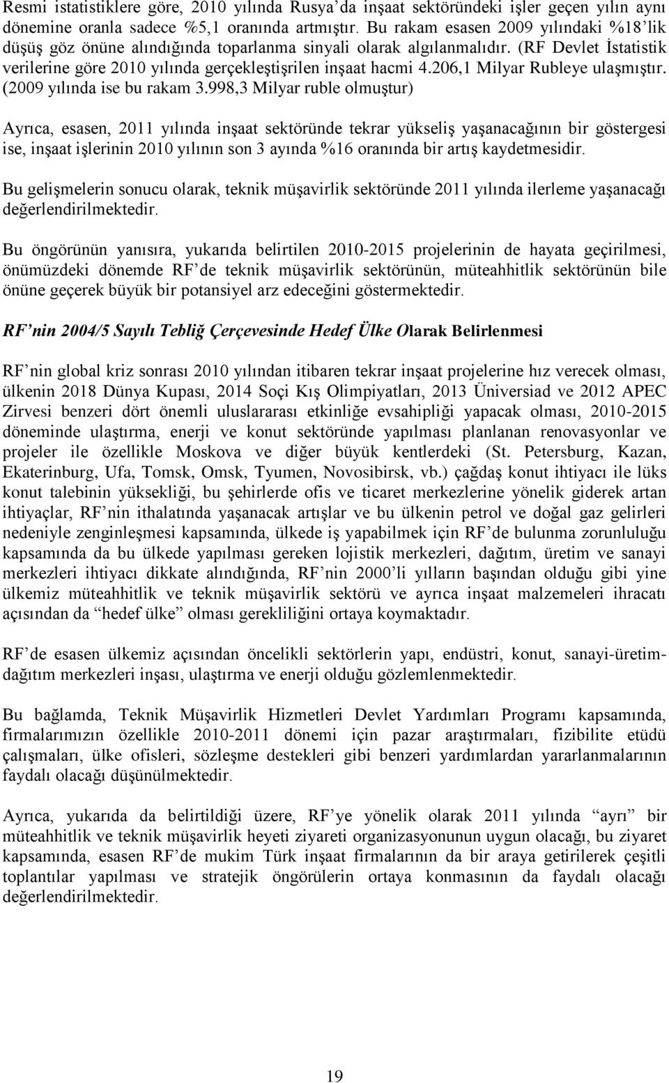 206,1 Milyar Rubleye ulaşmıştır. (2009 yılında ise bu rakam 3.