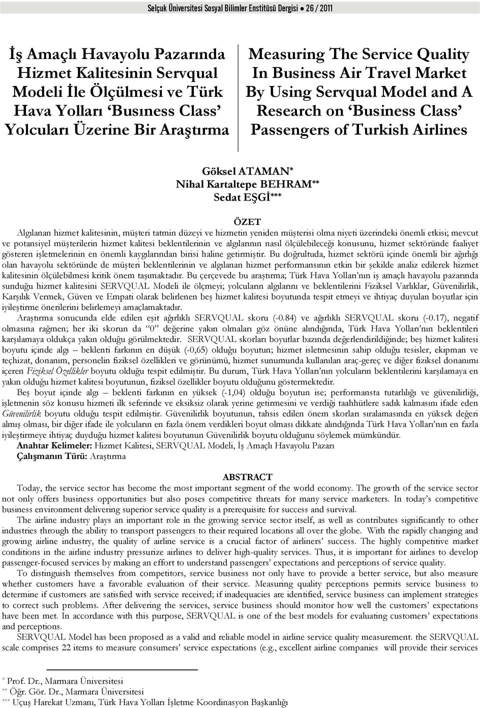 tatmin düzeyi ve hizmetin yeniden müşterisi olma niyeti üzerindeki önemli etkisi; mevcut ve potansiyel müşterilerin hizmet kalitesi beklentilerinin ve algılarının nasıl ölçülebileceği konusunu,