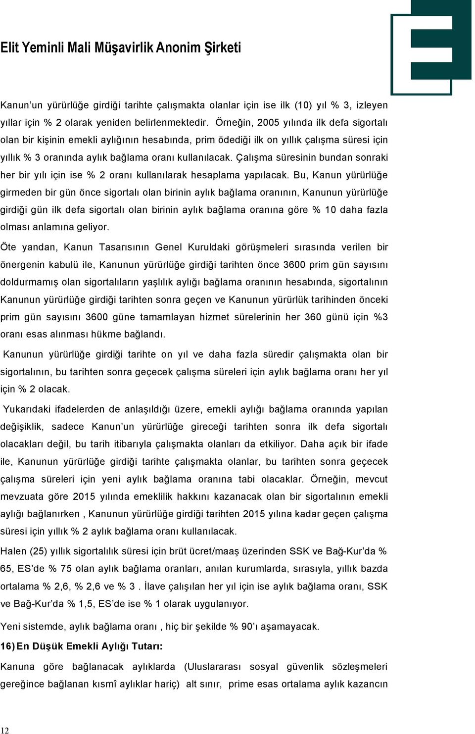 äalışma süresinin bundan sonraki her bir yılı iöin ise % 2 oranı kullanılarak hesaplama yapılacak.