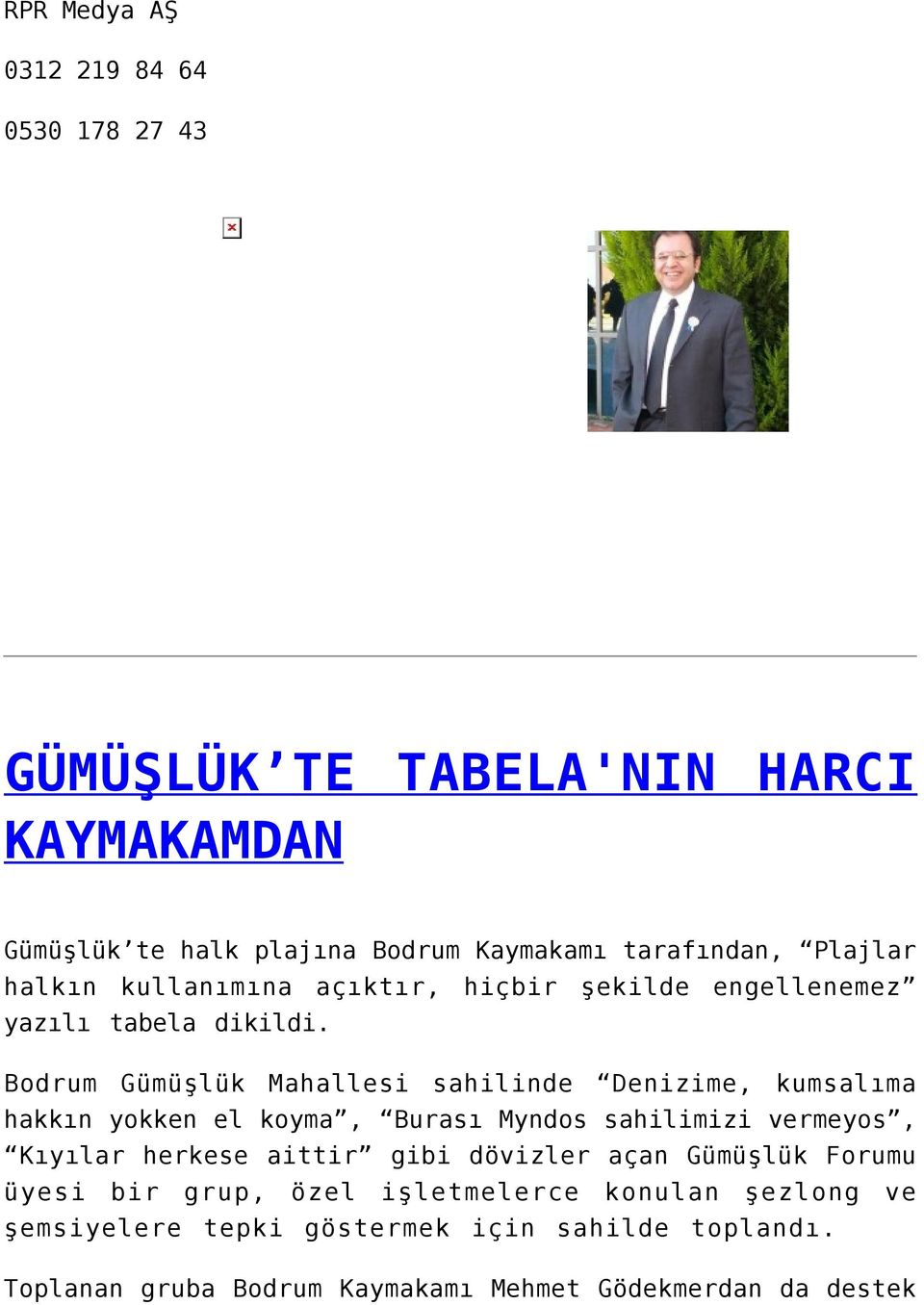 Bodrum Gümüşlük Mahallesi sahilinde Denizime, kumsalıma hakkın yokken el koyma, Burası Myndos sahilimizi vermeyos, Kıyılar herkese aittir