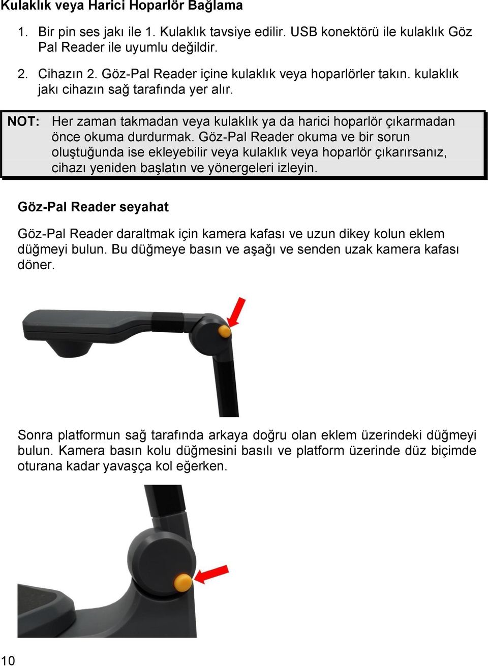 Göz-Pal Reader okuma ve bir sorun oluştuğunda ise ekleyebilir veya kulaklık veya hoparlör çıkarırsanız, cihazı yeniden başlatın ve yönergeleri izleyin.