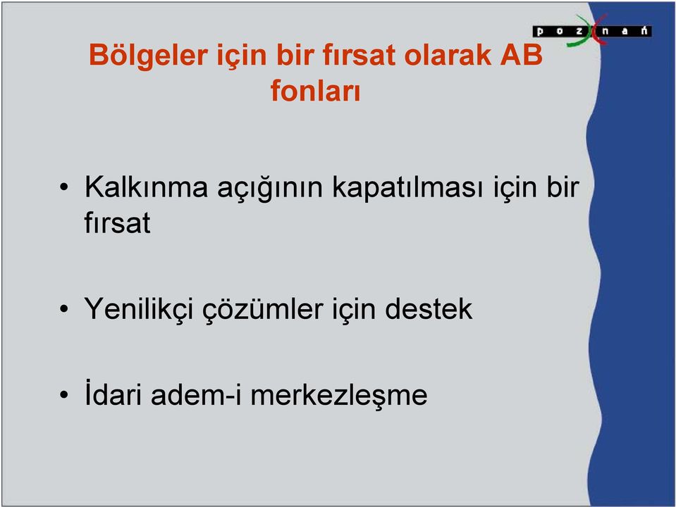 kapatılması için bir fırsat