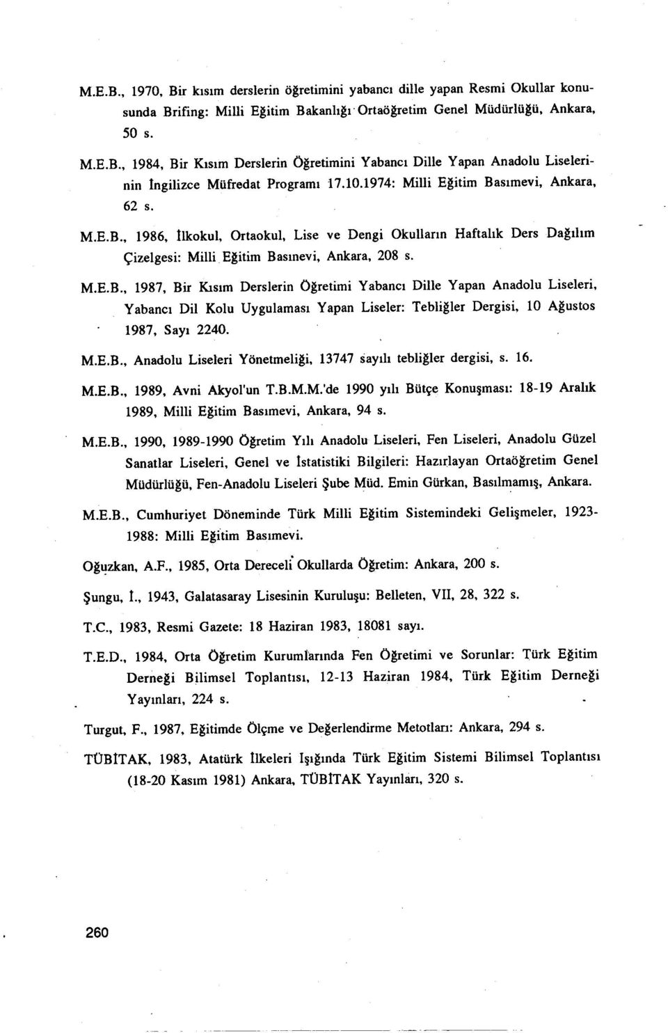 Dağılım Çizelgesi: Milli Eğitim Basınevi, Ankara, 208 s MEB, 1987, Bir Kısım Derslerin Öğretimi Yabancı Dille Yapan Anadolu Liseleri, Yabancı Dil Kolu Uygulaması Yapan Liseler: Tebliğler Dergisi, LO