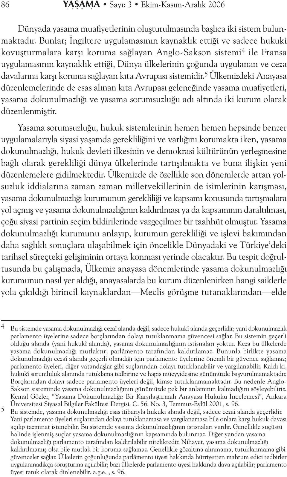 uygulanan ve ceza davalarýna karþý koruma saðlayan kýta Avrupasý sistemidir.