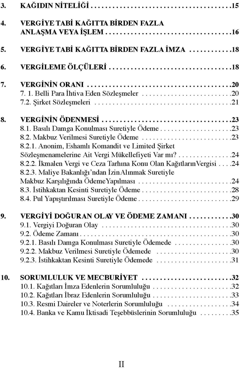 .....................................21 8. VERGİNİN ÖDENMESİ....................................23 8.1. Basılı Damga Konulması Suretiyle Ödeme....................23 8.2. Makbuz Verilmesi Suretiyle Ödeme.